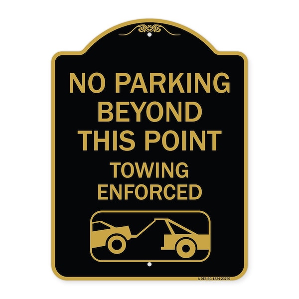 Signmission No Parking Beyond This Point Towing Enforced W/ Graphic, Black & Gold Alum, 18" x 24", BG-1824-23760 A-DES-BG-1824-23760 - main